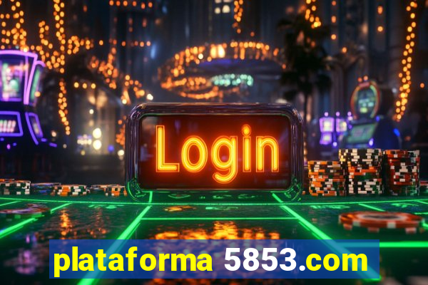 plataforma 5853.com